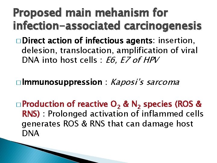 Proposed main mehanism for infection-associated carcinogenesis � Direct action of infectious agents: insertion, delesion,