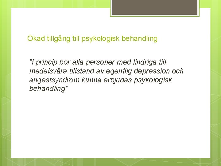 Ökad tillgång till psykologisk behandling ”I princip bör alla personer med lindriga till medelsvåra