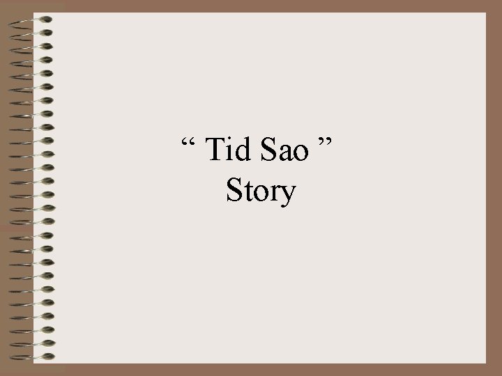 “ Tid Sao ” Story 