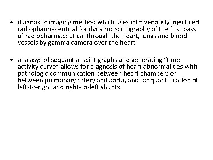  • diagnostic imaging method which uses intravenously injecticed radiopharmaceutical for dynamic scintigraphy of