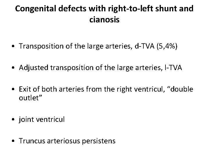 Congenital defects with right-to-left shunt and cianosis • Transposition of the large arteries, d-TVA