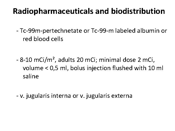 Radiopharmaceuticals and biodistribution - Tc-99 m-pertechnetate or Tc-99 -m labeled albumin or red blood