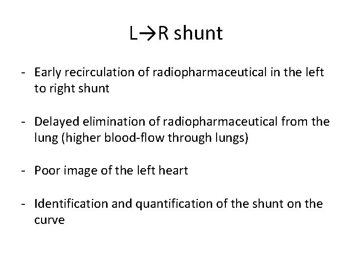 L→R shunt - Early recirculation of radiopharmaceutical in the left to right shunt -