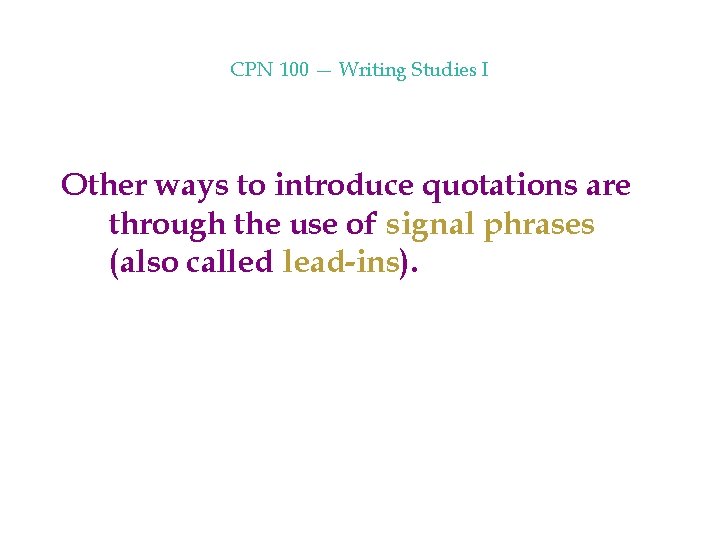 CPN 100 — Writing Studies I Other ways to introduce quotations are through the