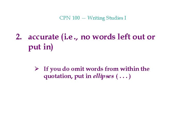 CPN 100 — Writing Studies I 2. accurate (i. e. , no words left