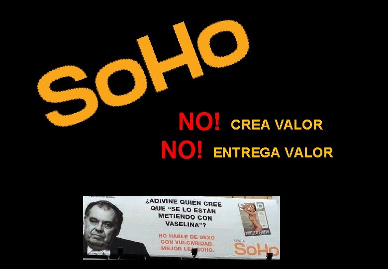 NO! CREA VALOR NO! ENTREGA VALOR 