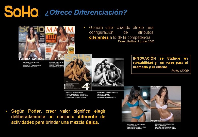 ¿Ofrece Diferenciación? • Genera valor cuando ofrece una configuración de atributos diferentes a lo