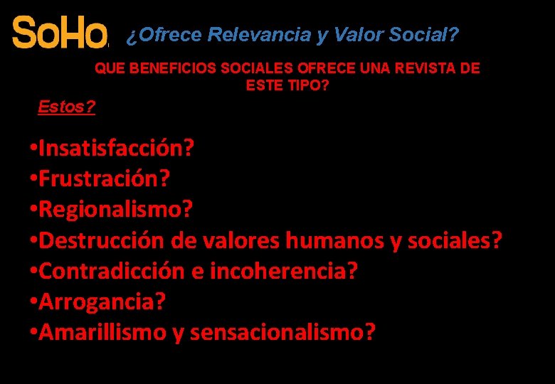 ¿Ofrece Relevancia y Valor Social? QUE BENEFICIOS SOCIALES OFRECE UNA REVISTA DE ESTE TIPO?