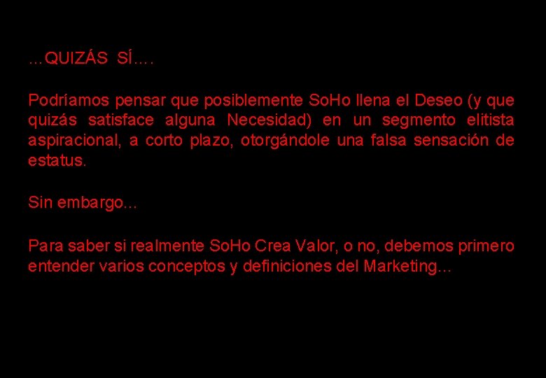 …QUIZÁS SÍ…. Podríamos pensar que posiblemente So. Ho llena el Deseo (y que quizás