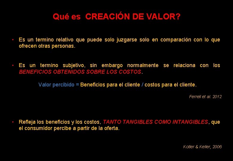 Qué es CREACIÓN DE VALOR? • Es un termino relativo que puede solo juzgarse