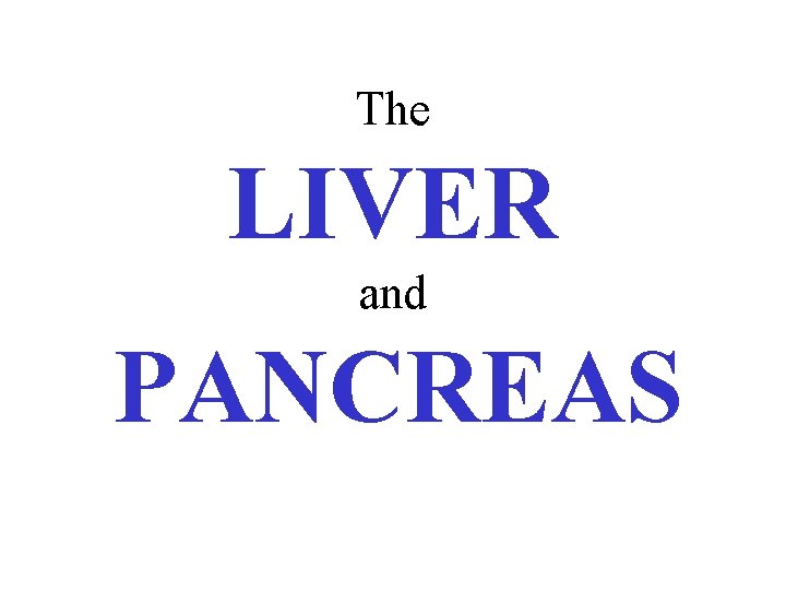 The LIVER and PANCREAS 
