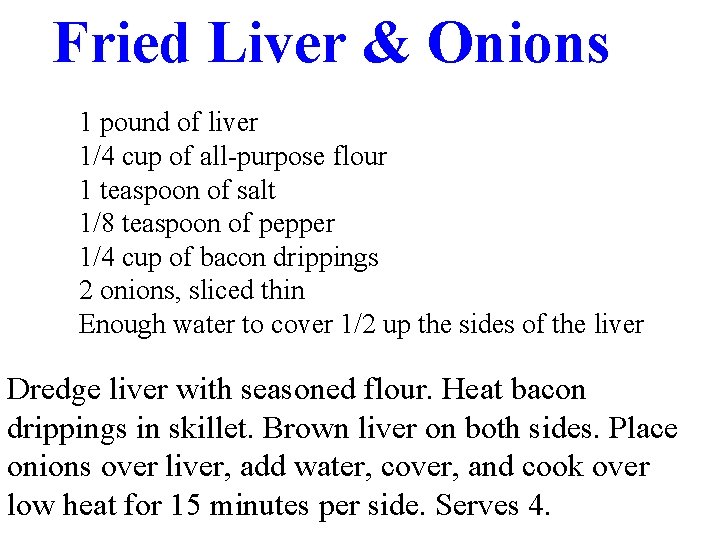 Fried Liver & Onions 1 pound of liver 1/4 cup of all-purpose flour 1