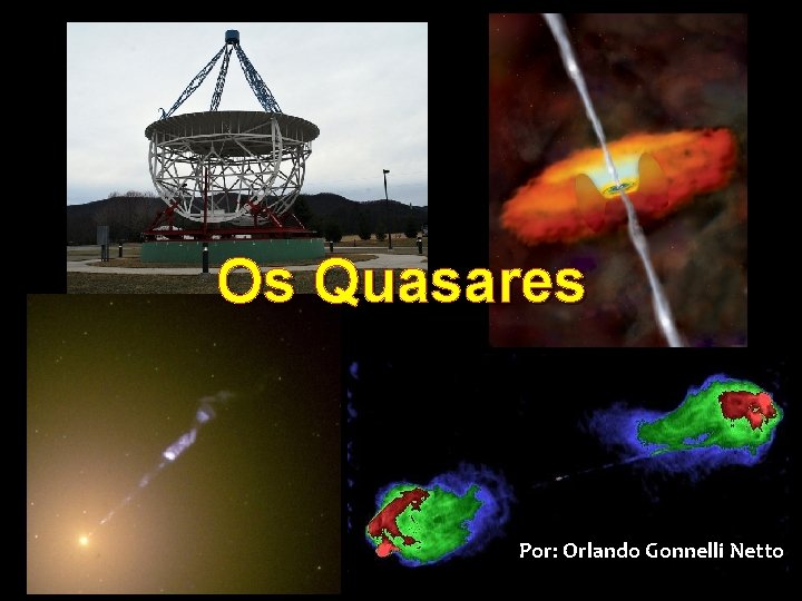 Os Quasares Por: Orlando Gonnelli Netto 