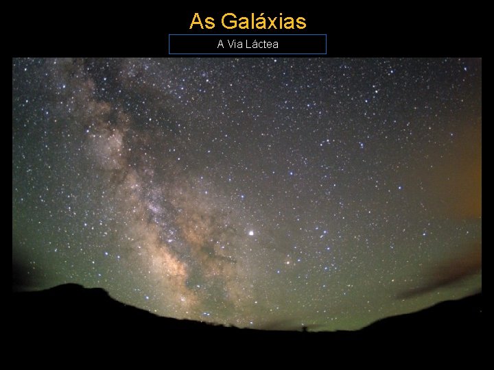 As Galáxias A Via Láctea 