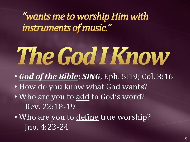 “wants me to worship Him with instruments of music. ” The God I Know