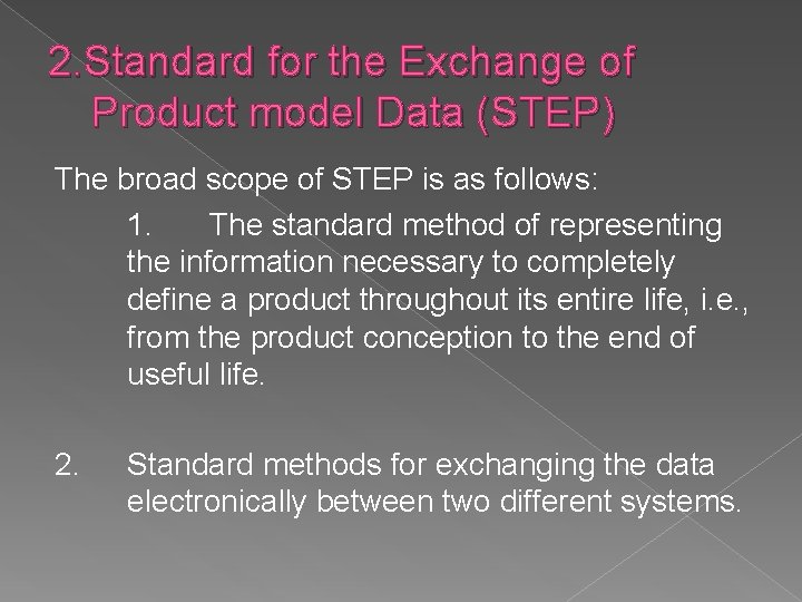 2. Standard for the Exchange of Product model Data (STEP) The broad scope of 2. Standard for the Exchange of Product model Data (STEP) The broad scope of