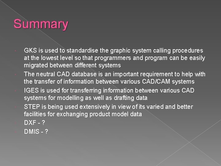 Summary GKS is used to standardise the graphic system calling procedures at the lowest Summary GKS is used to standardise the graphic system calling procedures at the lowest
