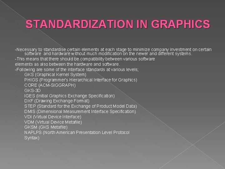 STANDARDIZATION IN GRAPHICS -Necessary to standardise certain elements at each stage to minimize company STANDARDIZATION IN GRAPHICS -Necessary to standardise certain elements at each stage to minimize company