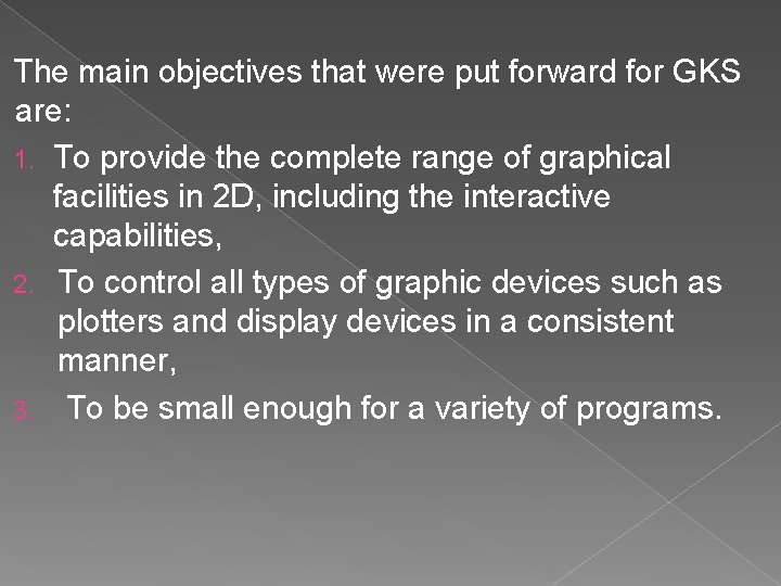 The main objectives that were put forward for GKS are: 1. To provide the The main objectives that were put forward for GKS are: 1. To provide the