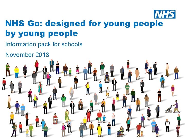 NHS Go: designed for young people by young people Information pack for schools November