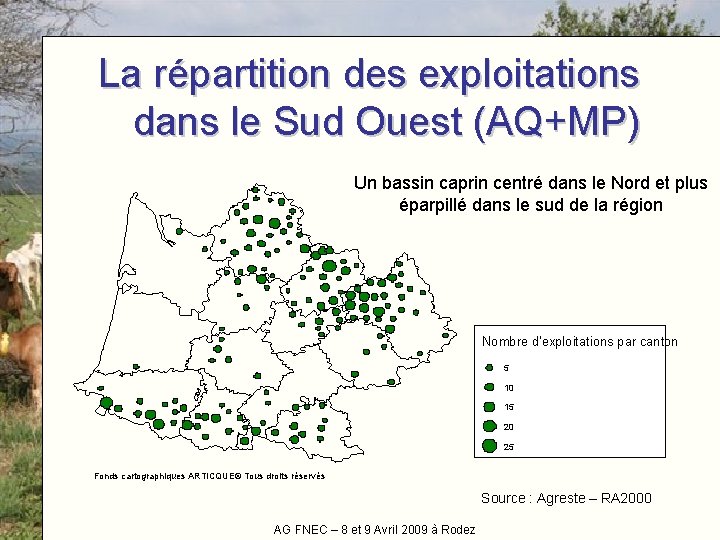 La répartition des exploitations dans le Sud Ouest (AQ+MP) Un bassin caprin centré dans