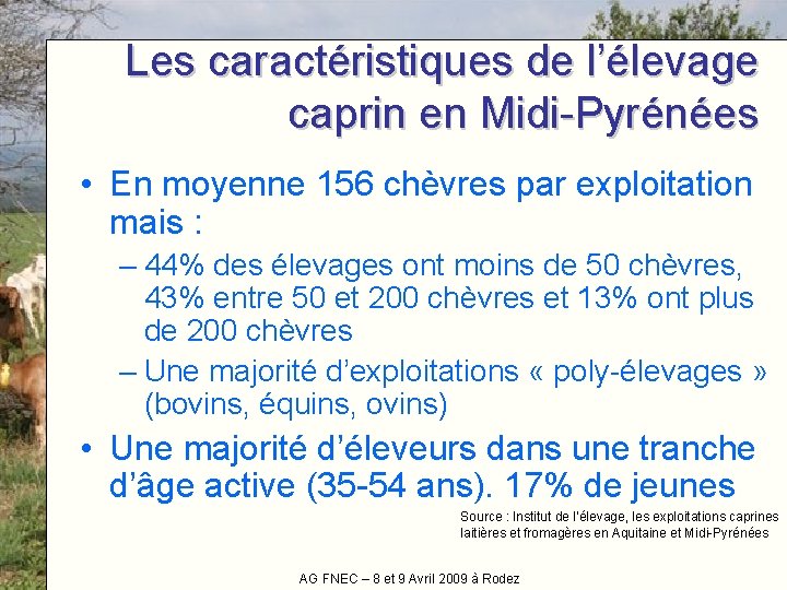 Les caractéristiques de l’élevage caprin en Midi-Pyrénées • En moyenne 156 chèvres par exploitation