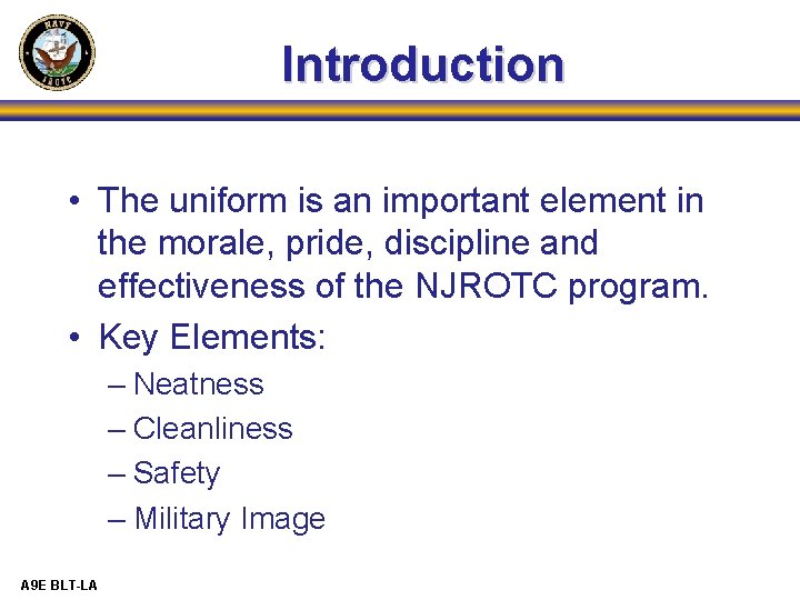 Introduction • The uniform is an important element in the morale, pride, discipline and