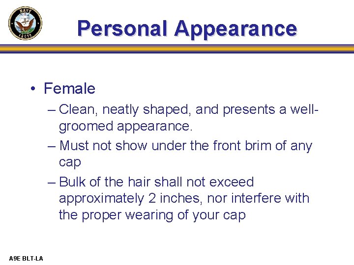 Personal Appearance • Female – Clean, neatly shaped, and presents a wellgroomed appearance. –