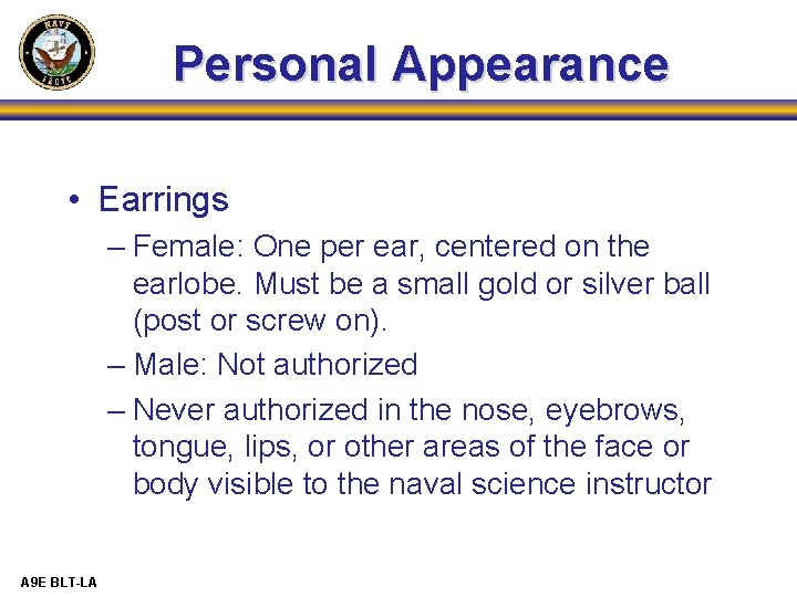 Personal Appearance • Earrings – Female: One per ear, centered on the earlobe. Must