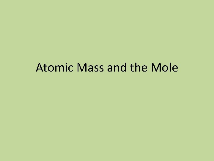 Atomic Mass and the Mole 
