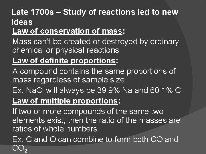 Late 1700 s – Study of reactions led to new ideas Law of conservation