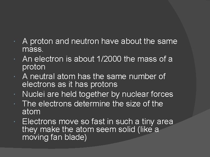  A proton and neutron have about the same mass. An electron is about
