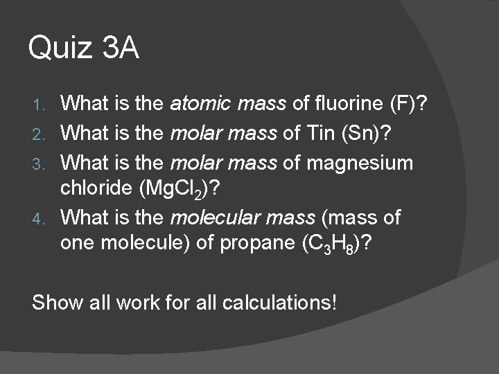 Quiz 3 A What is the atomic mass of fluorine (F)? 2. What is