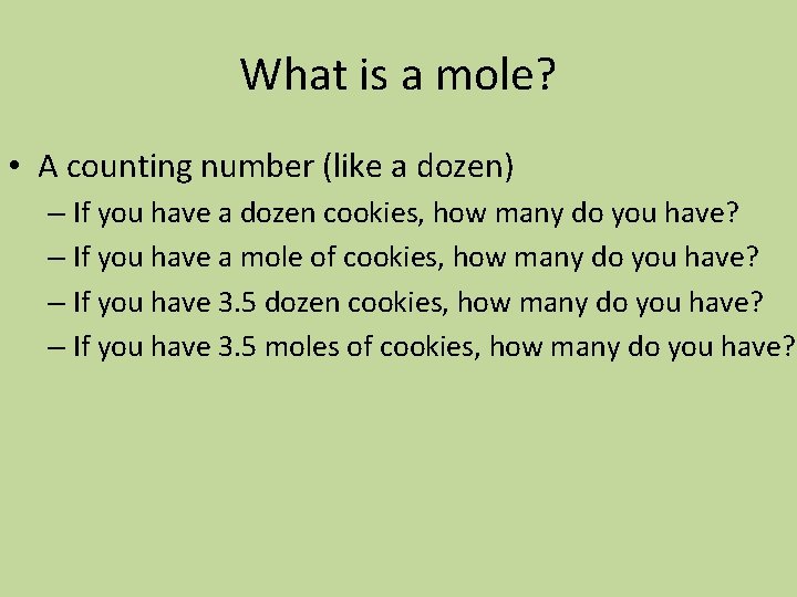 What is a mole? • A counting number (like a dozen) – If you