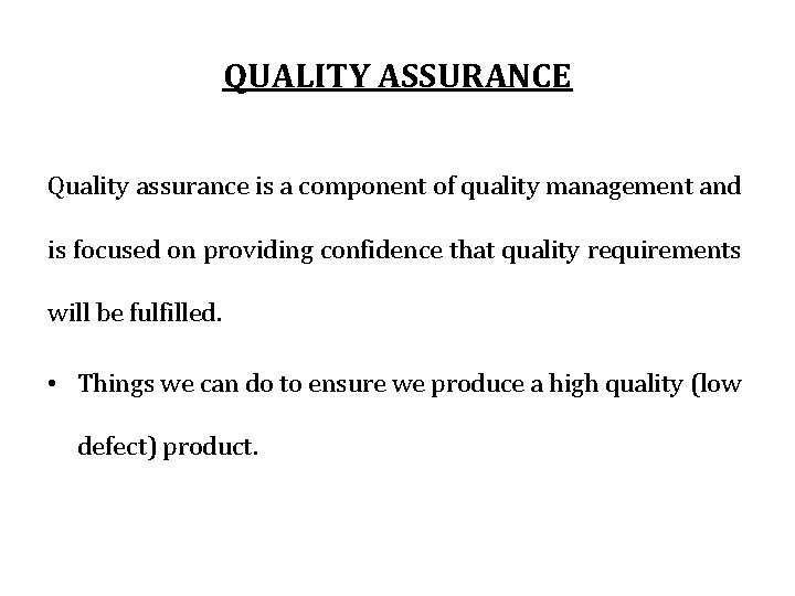QUALITY ASSURANCE Quality assurance is a component of quality management and is focused on