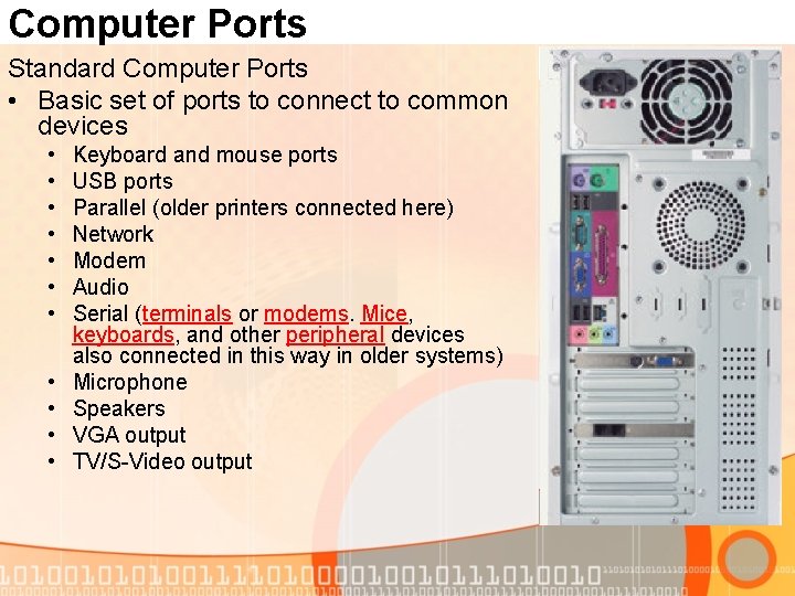 Computer Ports Standard Computer Ports • Basic set of ports to connect to common