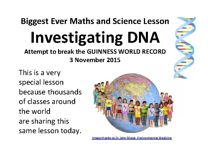 Biggest Ever Maths and Science Lesson Investigating DNA Attempt to break the GUINNESS WORLD