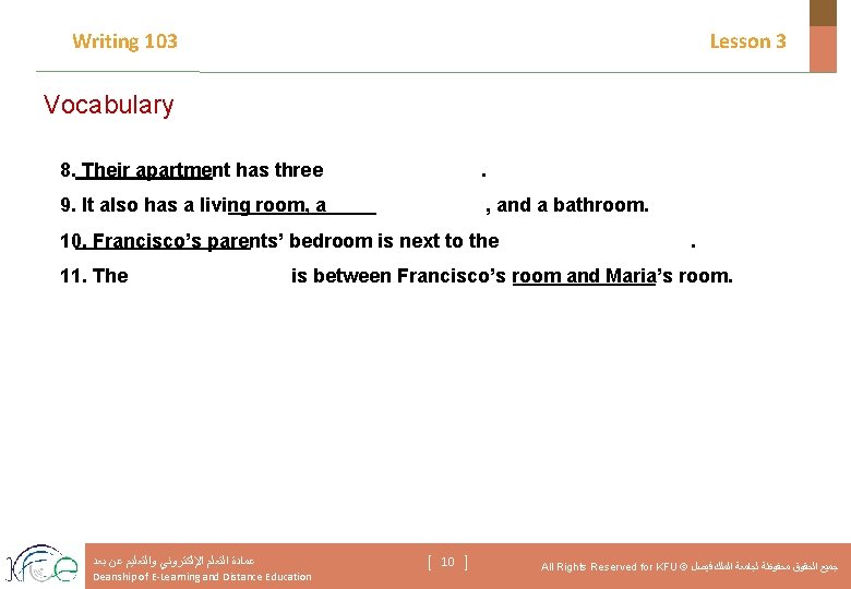 Writing 103 Lesson 3 Vocabulary 8. Their apartment has three . 9. It also