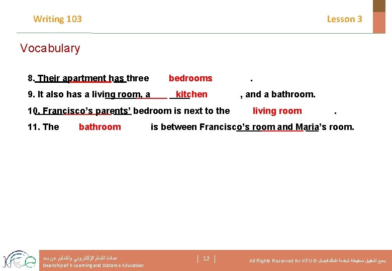 Writing 103 Lesson 3 Vocabulary 8. Their apartment has three bedrooms 9. It also