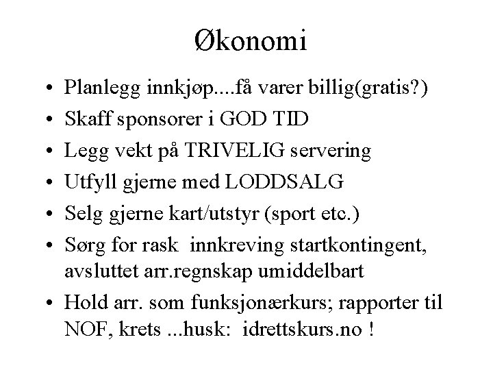 Økonomi • • • Planlegg innkjøp. . få varer billig(gratis? ) Skaff sponsorer i