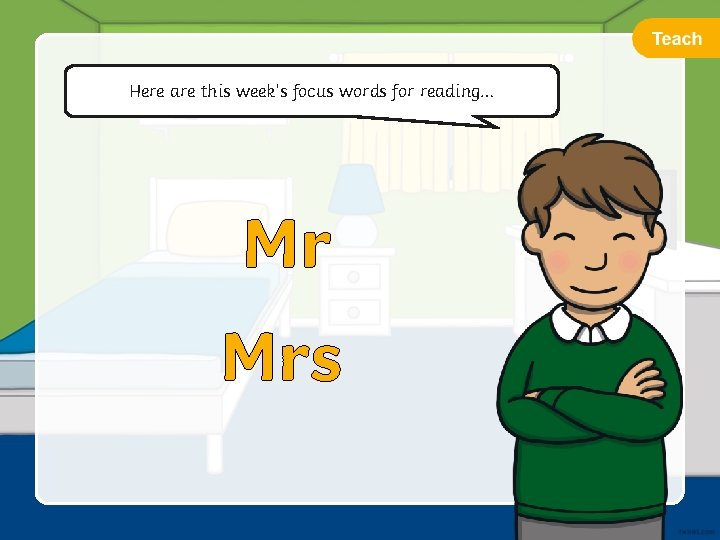 Here are this week’s focus words for reading… Mr Mrs 