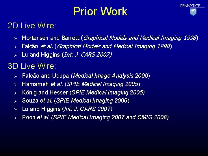 Prior Work 2 D Live Wire: Ø Ø Ø Mortensen and Barrett (Graphical Models