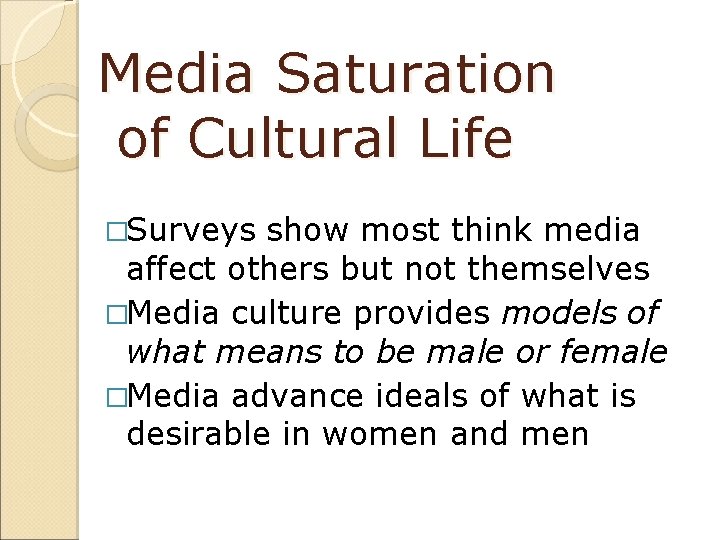 Media Saturation of Cultural Life �Surveys show most think media affect others but not