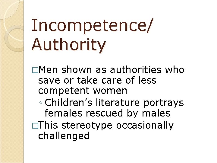 Incompetence/ Authority �Men shown as authorities who save or take care of less competent