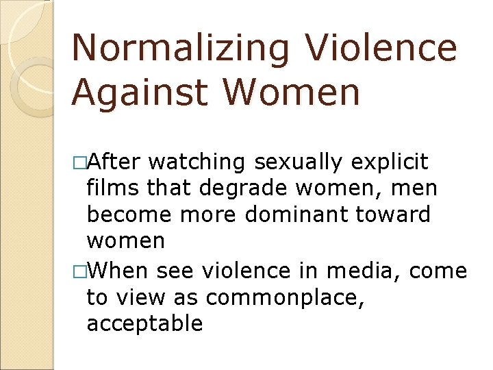 Normalizing Violence Against Women �After watching sexually explicit films that degrade women, men become