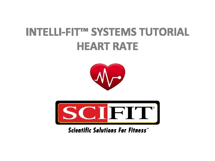 INTELLI-FIT™ SYSTEMS TUTORIAL HEART RATE 