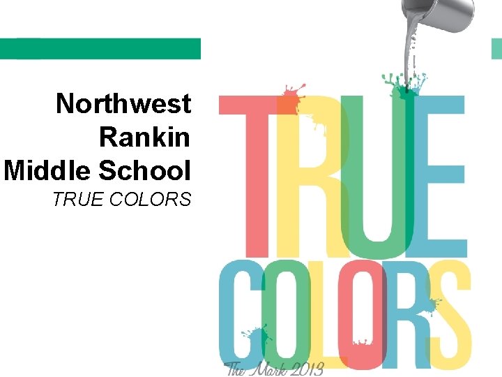 Northwest Rankin Middle School TRUE COLORS 