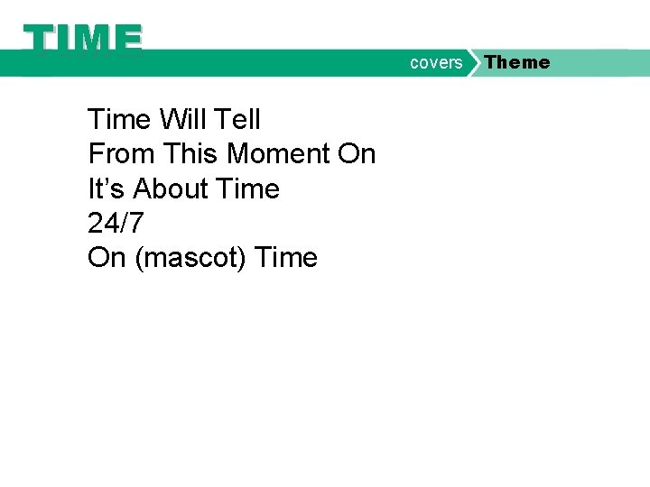 TIME Time Will Tell From This Moment On It’s About Time 24/7 On (mascot)