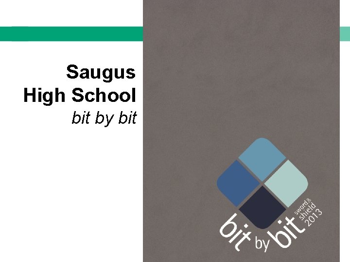 Saugus High School bit by bit 