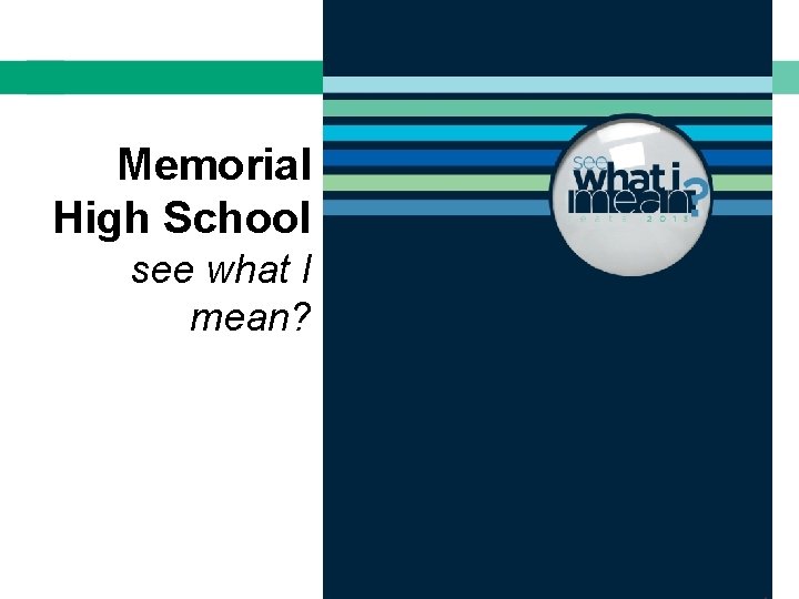 Memorial High School see what I mean? 